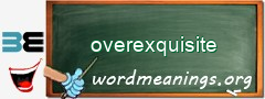 WordMeaning blackboard for overexquisite